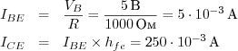 \begin{eqnarray*}
I_{BE} &=& \frac{V_B}{R} = \frac{5\unit{В}}{1000\unit{Ом}} = 5 \cdot 10^{-3}\unit{А} \\
I_{CE} &=& I_{BE} \times h_{fe} = 250 \cdot 10^{-3}\unit{А}
\end{eqnarray*}